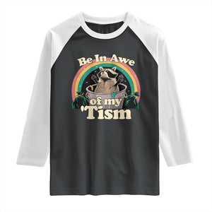 Funny Autism Raccoon Raglan Shirt Be In Awe Of My 'Tism Meme Autistic TS02 Black White Print Your Wear
