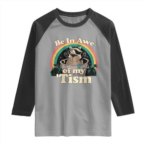 Funny Autism Raccoon Raglan Shirt Be In Awe Of My 'Tism Meme Autistic TS02 Sport Gray Black Print Your Wear