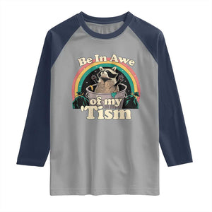 Funny Autism Raccoon Raglan Shirt Be In Awe Of My 'Tism Meme Autistic TS02 Sport Gray Navy Print Your Wear