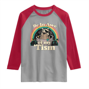 Funny Autism Raccoon Raglan Shirt Be In Awe Of My 'Tism Meme Autistic TS02 Sport Gray Red Print Your Wear