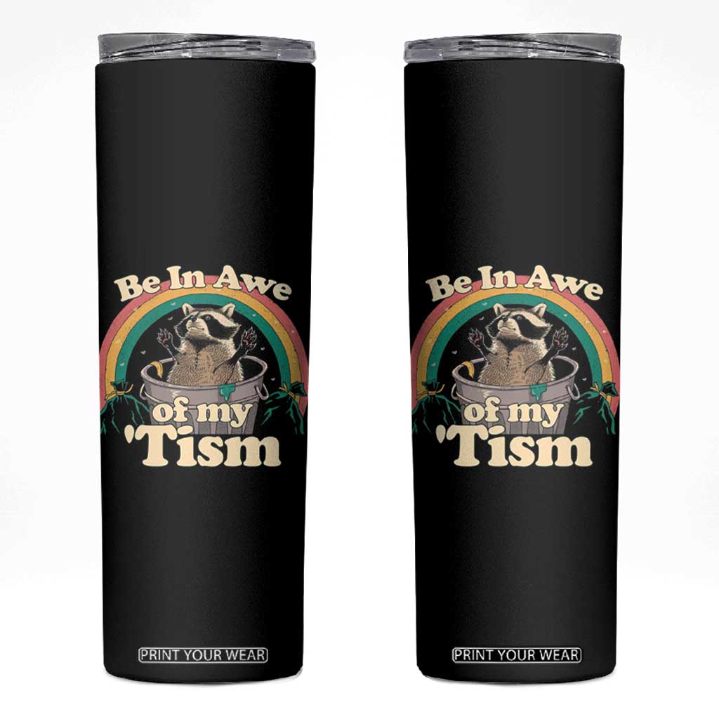 Funny Autism Raccoon Skinny Tumbler Be In Awe Of My 'Tism Meme Autistic TS02 Black Print Your Wear
