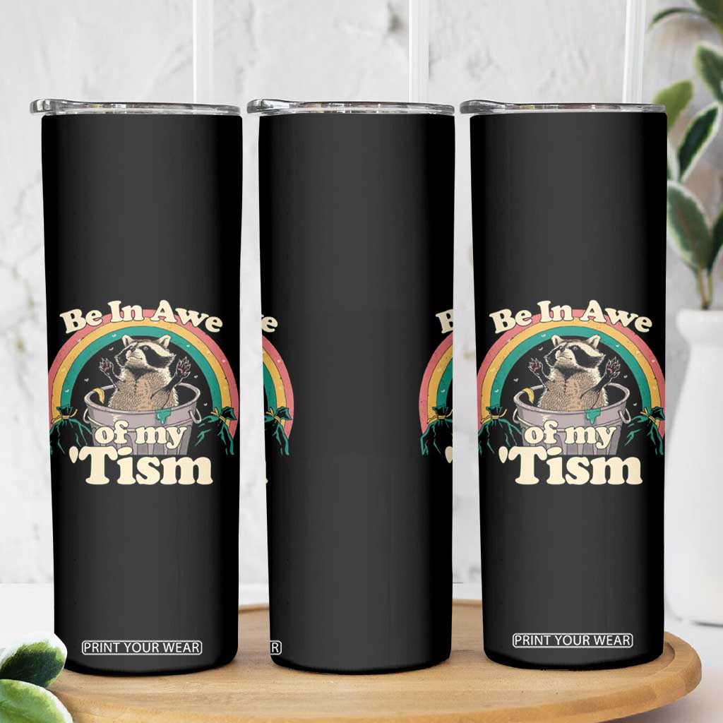Funny Autism Raccoon Skinny Tumbler Be In Awe Of My 'Tism Meme Autistic TS02 Print Your Wear