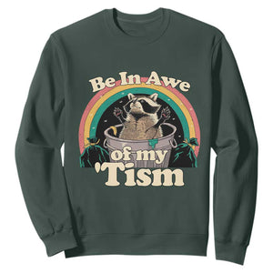 Autism Funny Raccoon Sweatshirt Be In Awe Of My 'Tism Meme Autistic TS02 Dark Forest Green Print Your Wear