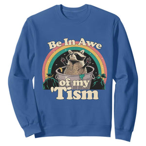 Autism Funny Raccoon Sweatshirt Be In Awe Of My 'Tism Meme Autistic TS02 Royal Blue Print Your Wear