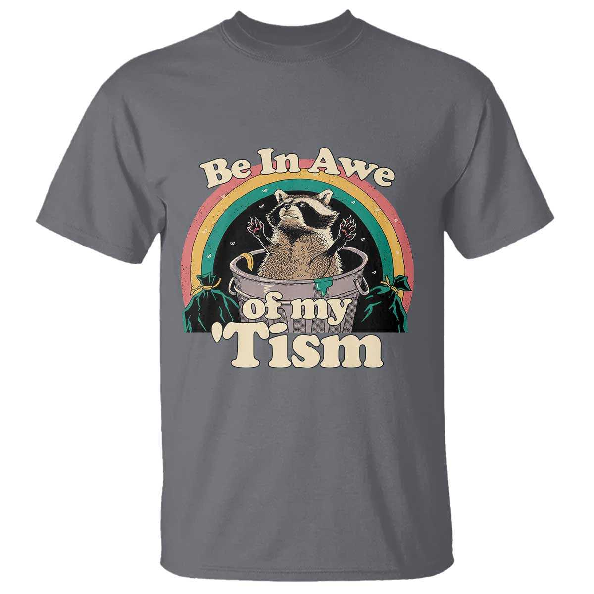 Autism Funny Raccoon T Shirt Be In Awe Of My 'Tism Meme Autistic TS02 Charcoal Print Your Wear
