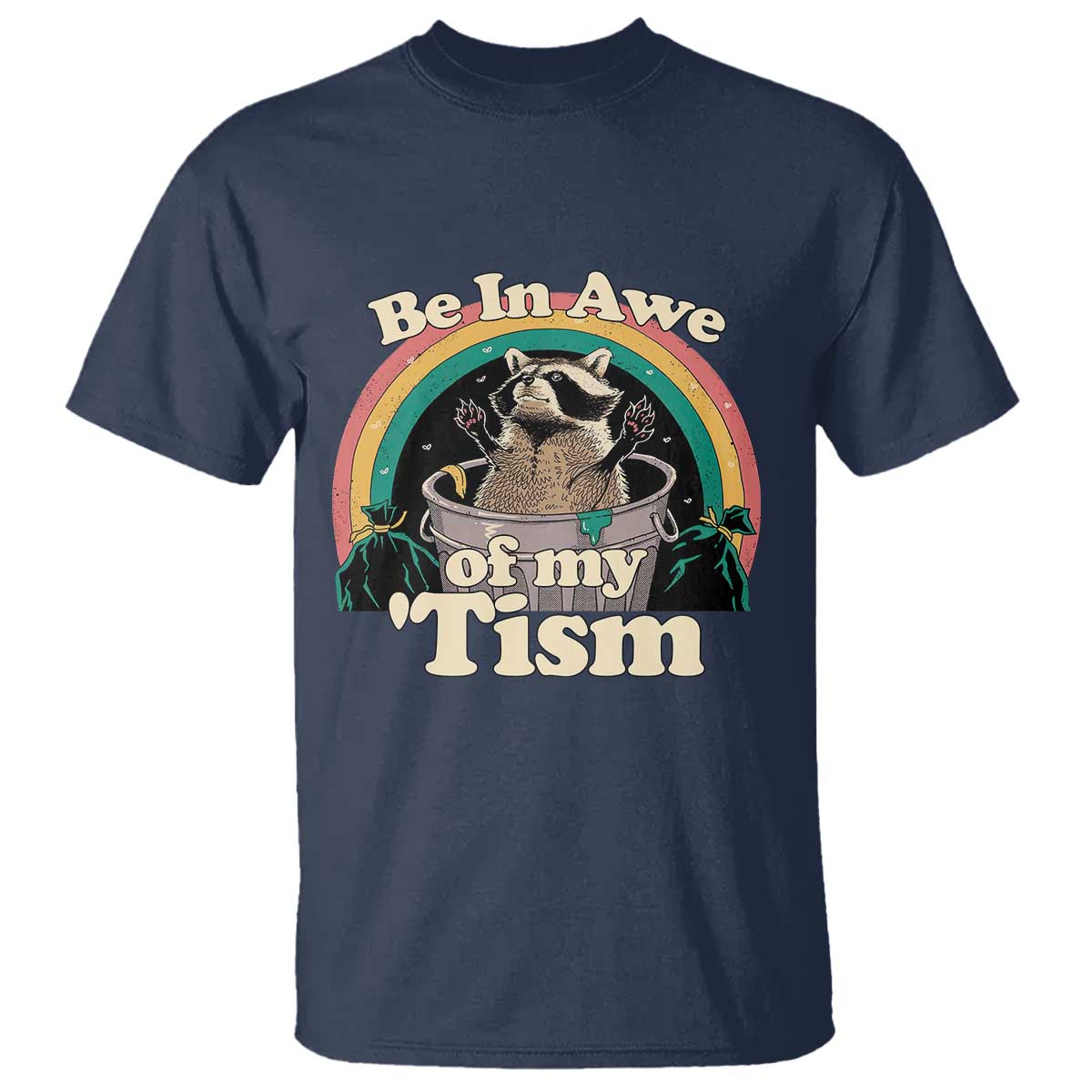 Autism Funny Raccoon T Shirt Be In Awe Of My 'Tism Meme Autistic TS02 Navy Print Your Wear
