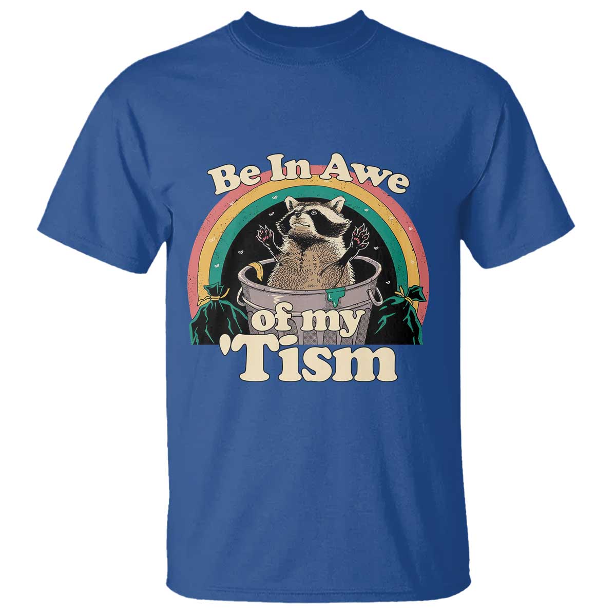 Autism Funny Raccoon T Shirt Be In Awe Of My 'Tism Meme Autistic TS02 Royal Blue Print Your Wear