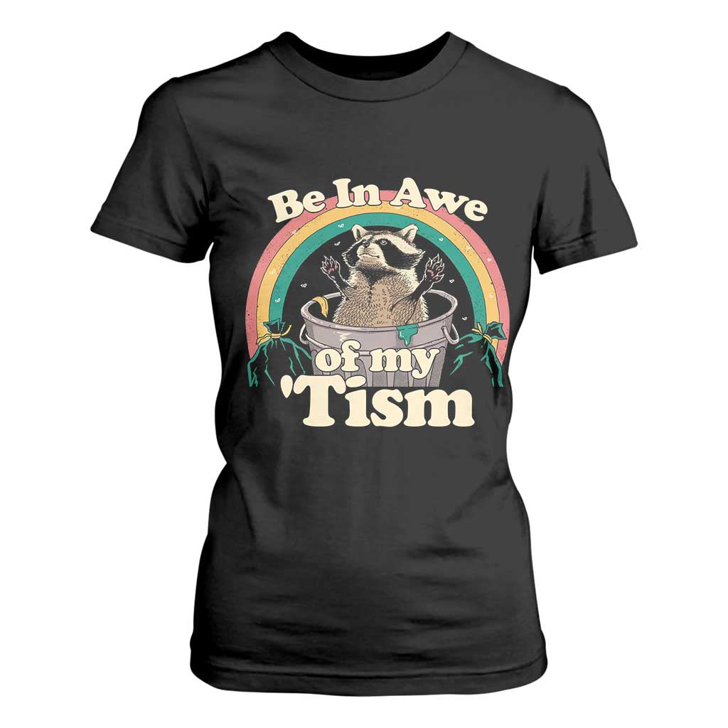Autism Funny Raccoon T Shirt For Women Be In Awe Of My 'Tism Meme Autistic TS02 Black Print Your Wear