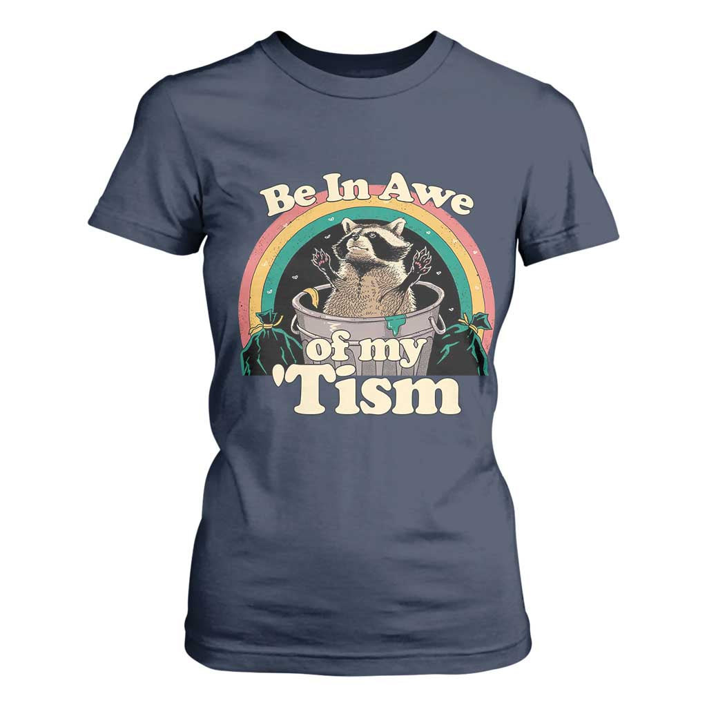 Autism Funny Raccoon T Shirt For Women Be In Awe Of My 'Tism Meme Autistic TS02 Navy Print Your Wear
