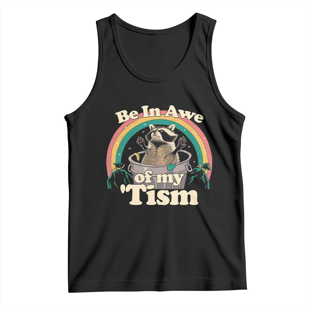 Funny Autism Raccoon Tank Top Be In Awe Of My 'Tism Meme Autistic TS02 Black Print Your Wear