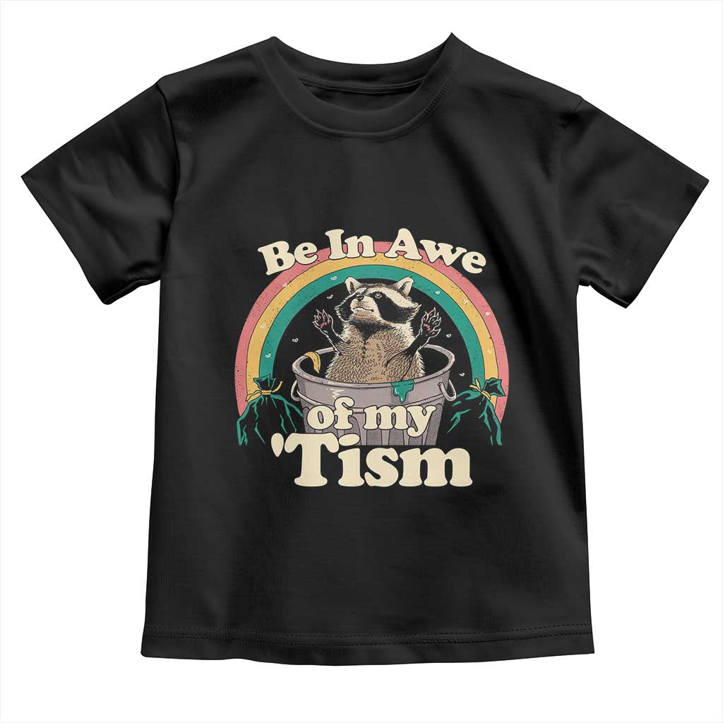 Autism Funny Raccoon Toddler T Shirt Be In Awe Of My 'Tism Meme Autistic TS02 Black Print Your Wear