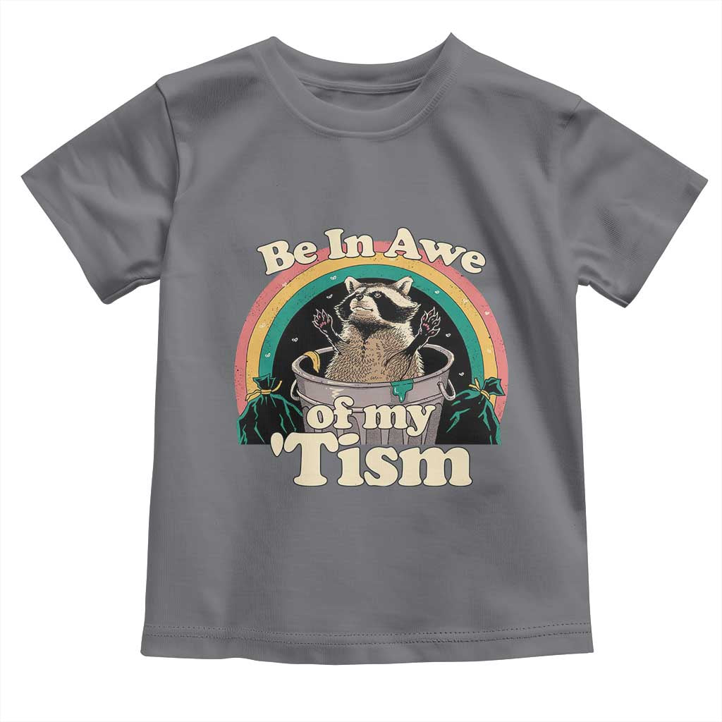 Autism Funny Raccoon Toddler T Shirt Be In Awe Of My 'Tism Meme Autistic TS02 Charcoal Print Your Wear