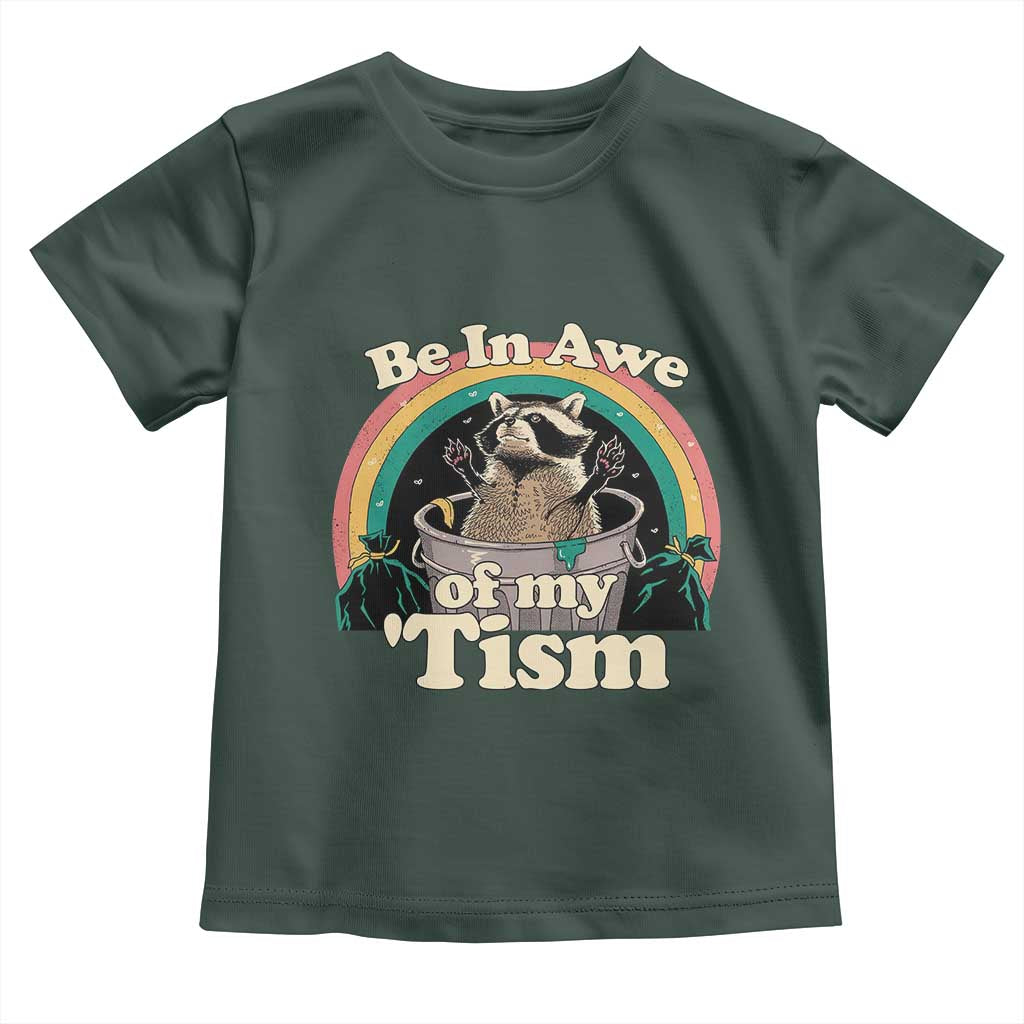 Autism Funny Raccoon Toddler T Shirt Be In Awe Of My 'Tism Meme Autistic TS02 Dark Forest Green Print Your Wear