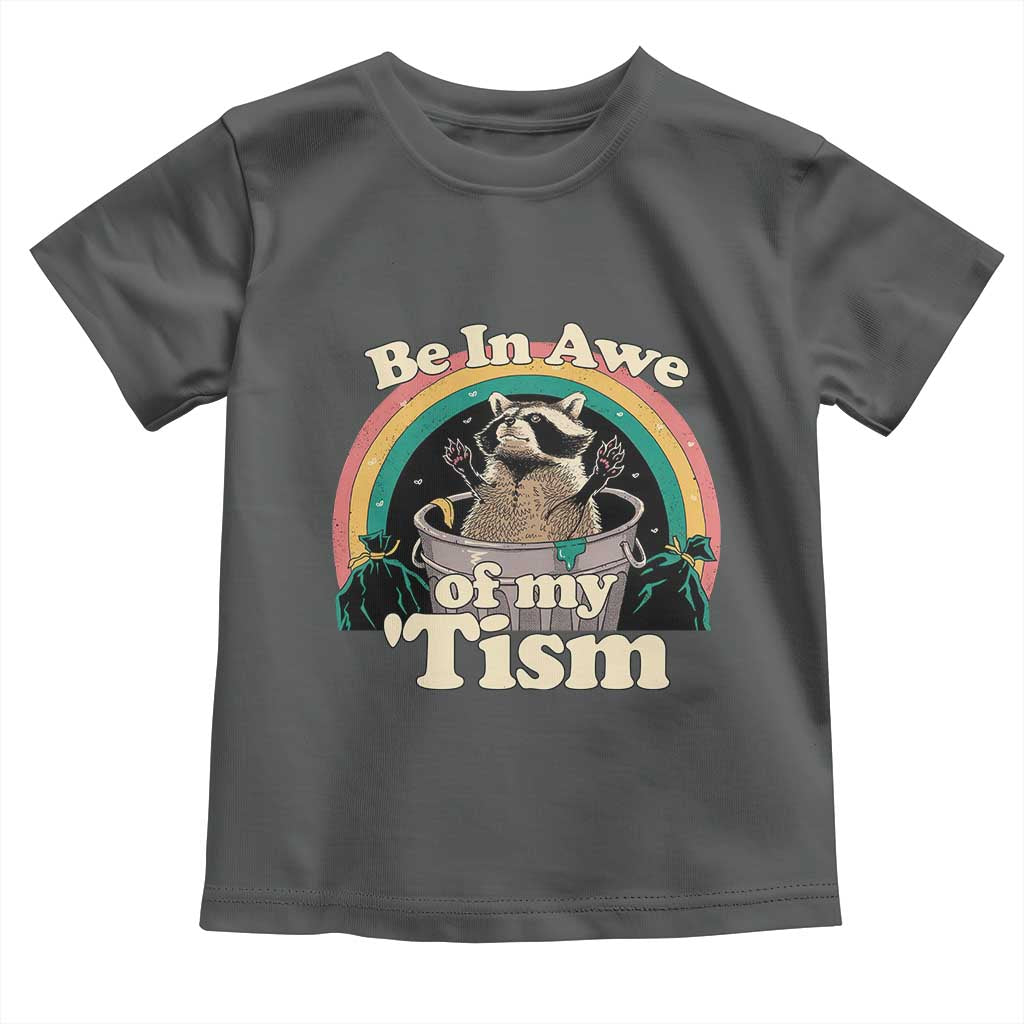 Autism Funny Raccoon Toddler T Shirt Be In Awe Of My 'Tism Meme Autistic TS02 Dark Heather Print Your Wear