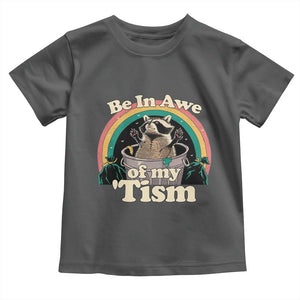 Autism Funny Raccoon Toddler T Shirt Be In Awe Of My 'Tism Meme Autistic TS02 Dark Heather Print Your Wear