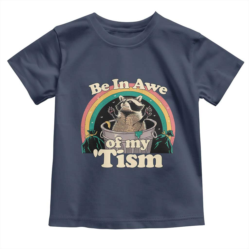 Autism Funny Raccoon Toddler T Shirt Be In Awe Of My 'Tism Meme Autistic TS02 Navy Print Your Wear