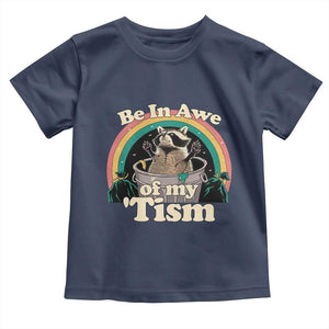 Autism Funny Raccoon Toddler T Shirt Be In Awe Of My 'Tism Meme Autistic TS02 Navy Print Your Wear