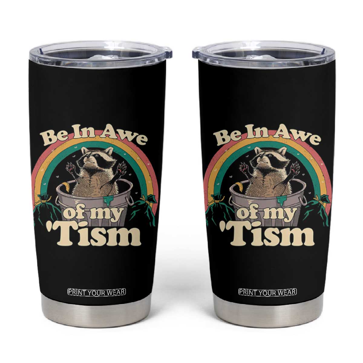Funny Autism Raccoon Tumbler Cup Be In Awe Of My 'Tism Meme Autistic TS02 Black Print Your Wear