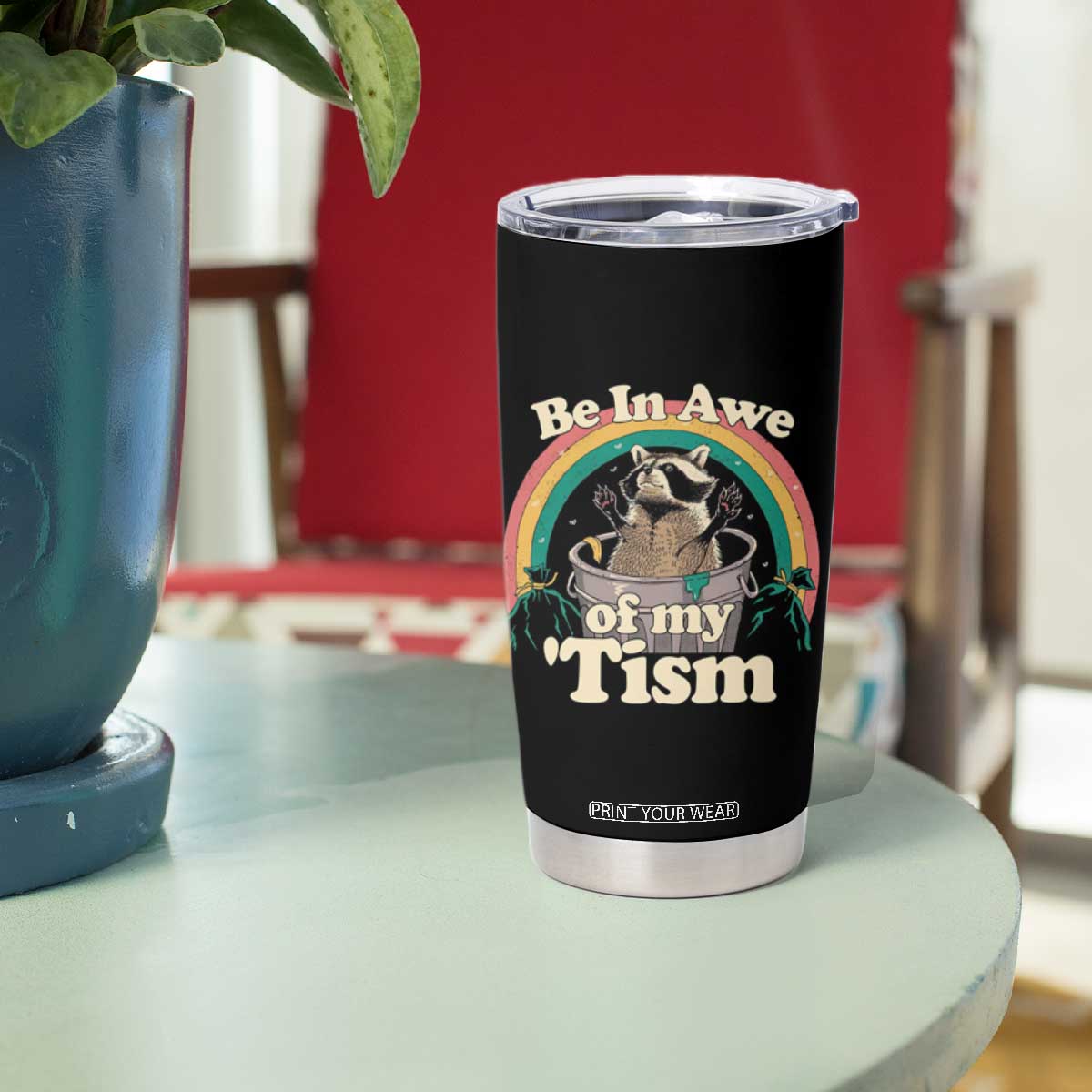 Funny Autism Raccoon Tumbler Cup Be In Awe Of My 'Tism Meme Autistic TS02 Print Your Wear