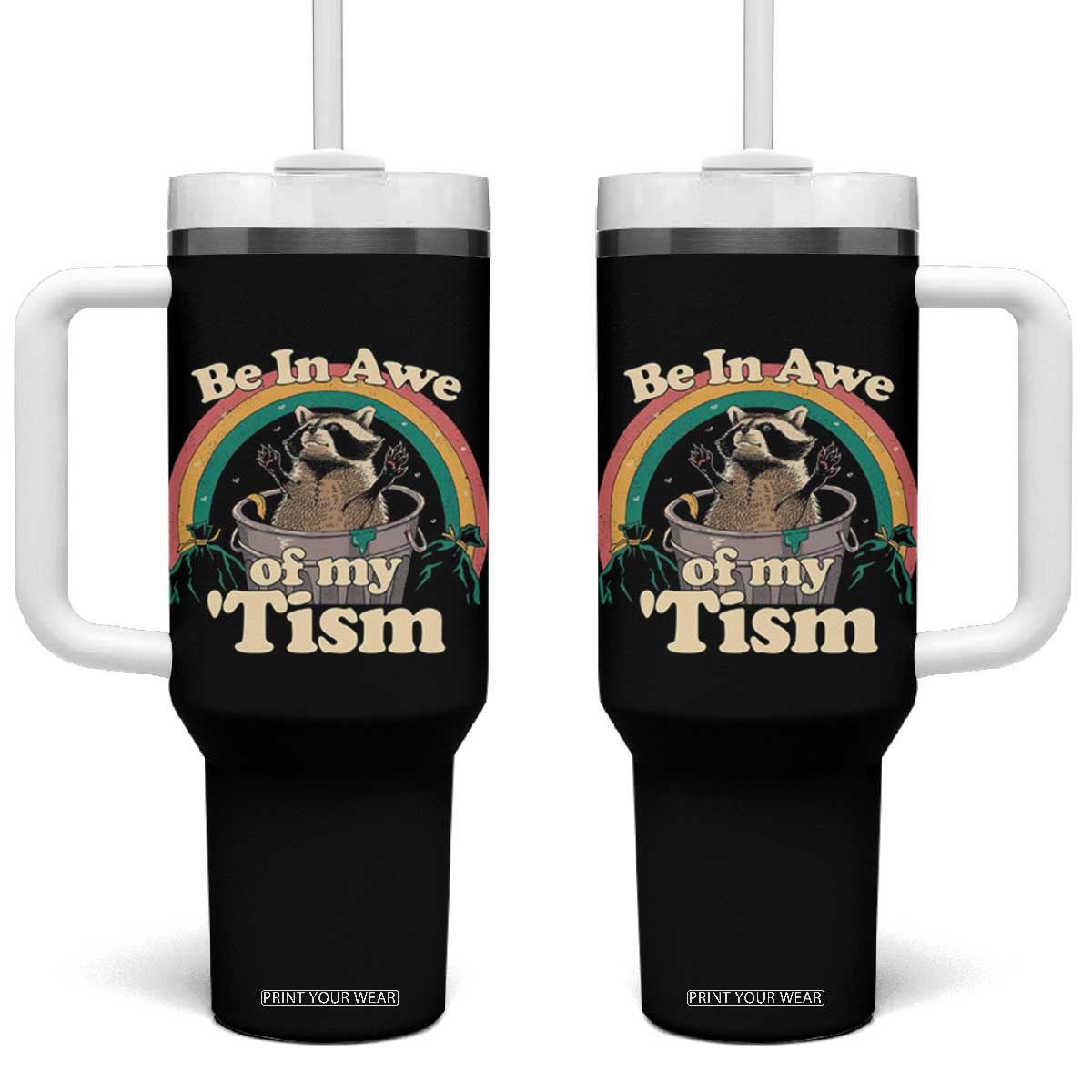 Funny Autism Raccoon Tumbler With Handle Be In Awe Of My 'Tism Meme Autistic TS02 One Size: 40 oz Black Print Your Wear