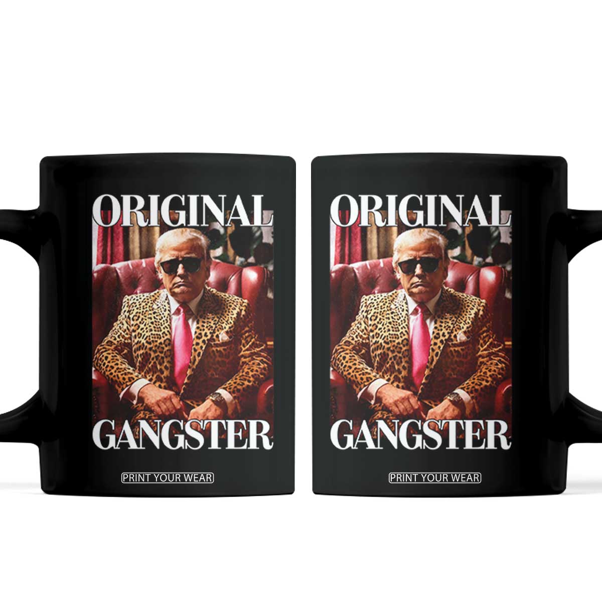 Trump Original Gangster Coffee Mug Funny Daddy Political Satire TS02 Black Print Your Wear