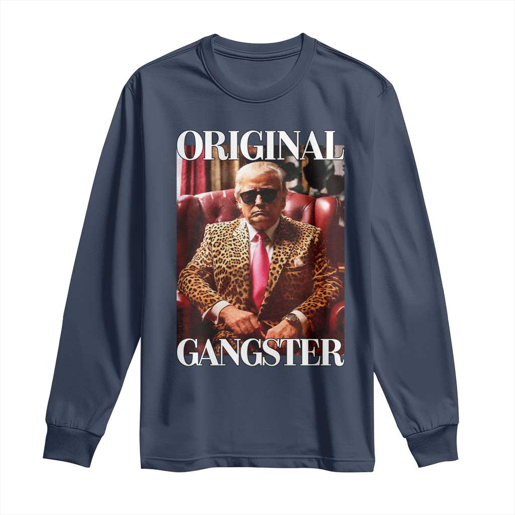 Trump Original Gangster Long Sleeve Shirt Funny Daddy Political Satire TS02 Navy Print Your Wear