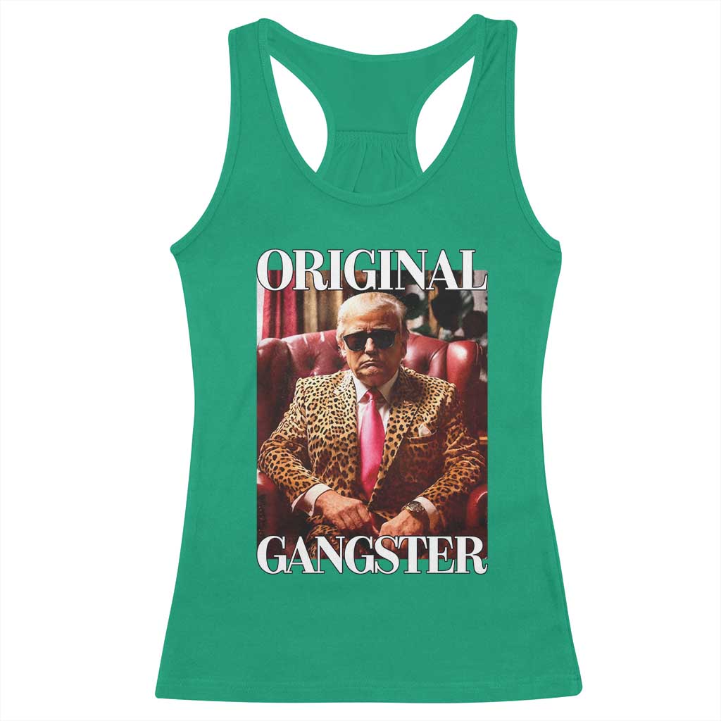 Trump Original Gangster Racerback Tank Top Funny Daddy Political Satire TS02 Irish Green Print Your Wear