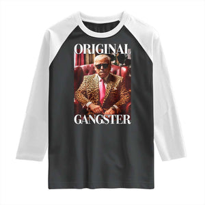 Trump Original Gangster Raglan Shirt Funny Daddy Political Satire TS02 Black White Print Your Wear