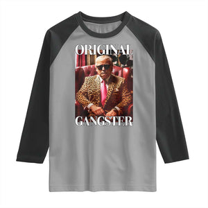 Trump Original Gangster Raglan Shirt Funny Daddy Political Satire TS02 Sport Gray Black Print Your Wear