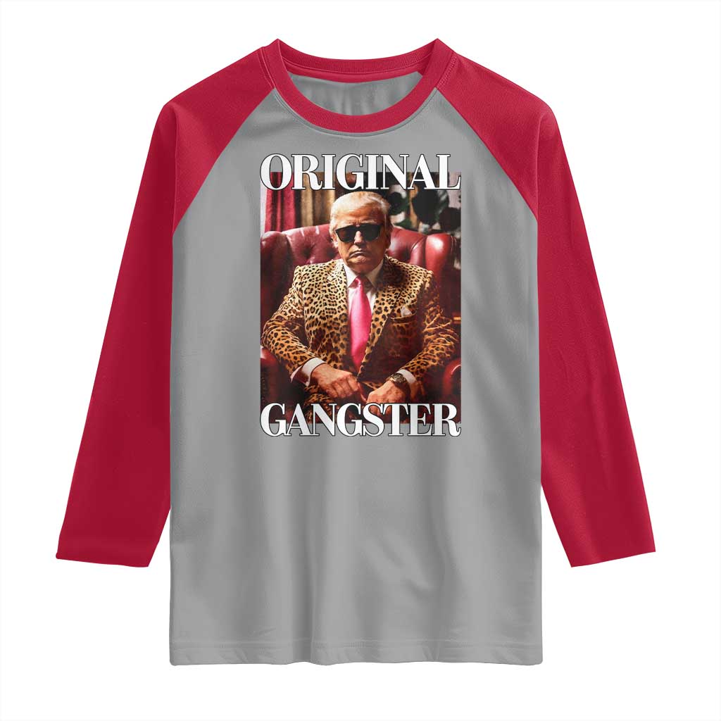 Trump Original Gangster Raglan Shirt Funny Daddy Political Satire TS02 Sport Gray Red Print Your Wear