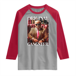 Trump Original Gangster Raglan Shirt Funny Daddy Political Satire TS02 Sport Gray Red Print Your Wear