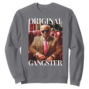 Trump Original Gangster Sweatshirt Funny Daddy Political Satire TS02 Charcoal Print Your Wear