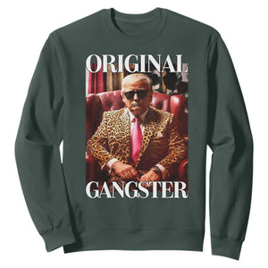 Trump Original Gangster Sweatshirt Funny Daddy Political Satire TS02 Dark Forest Green Print Your Wear