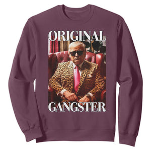 Trump Original Gangster Sweatshirt Funny Daddy Political Satire TS02 Maroon Print Your Wear