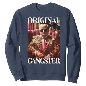 Trump Original Gangster Sweatshirt Funny Daddy Political Satire TS02 Navy Print Your Wear