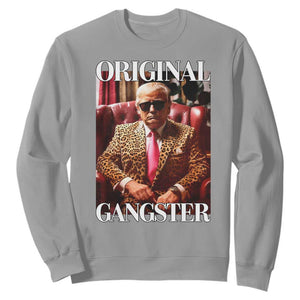 Trump Original Gangster Sweatshirt Funny Daddy Political Satire TS02 Sport Gray Print Your Wear