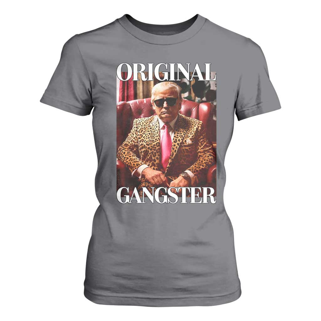 Trump Original Gangster T Shirt For Women Funny Daddy Political Satire TS02 Charcoal Print Your Wear