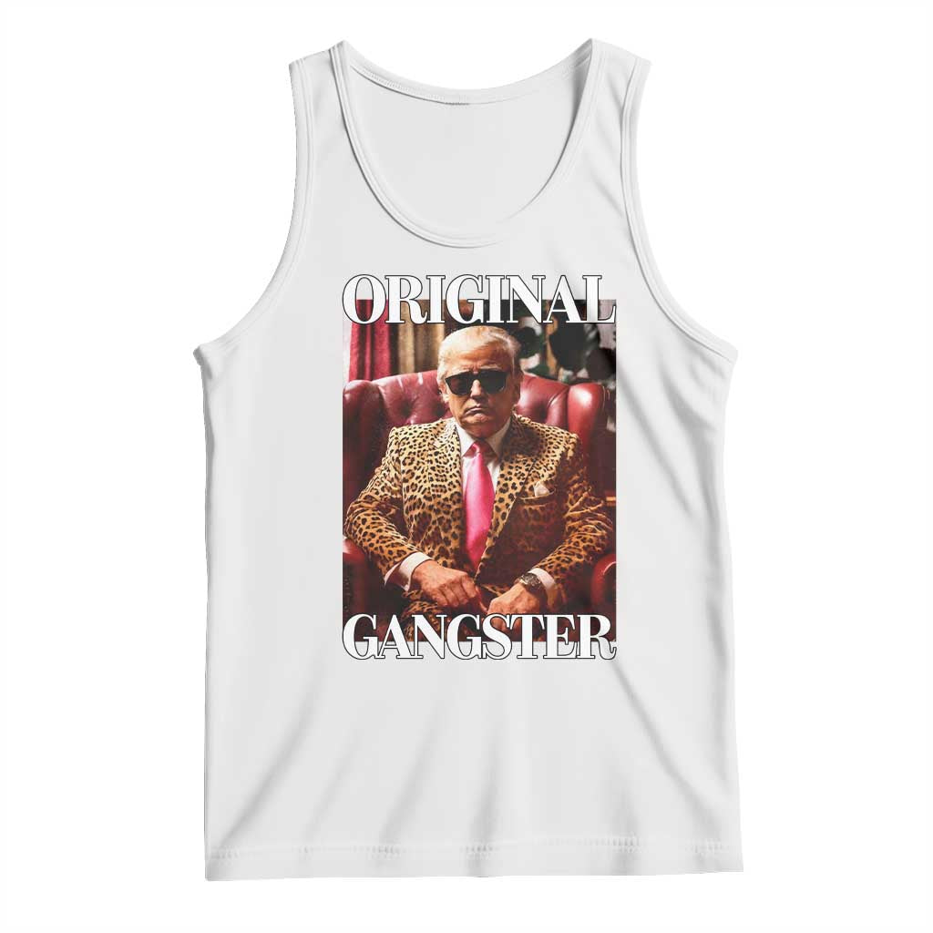 Trump Original Gangster Tank Top Funny Daddy Political Satire TS02 White Print Your Wear