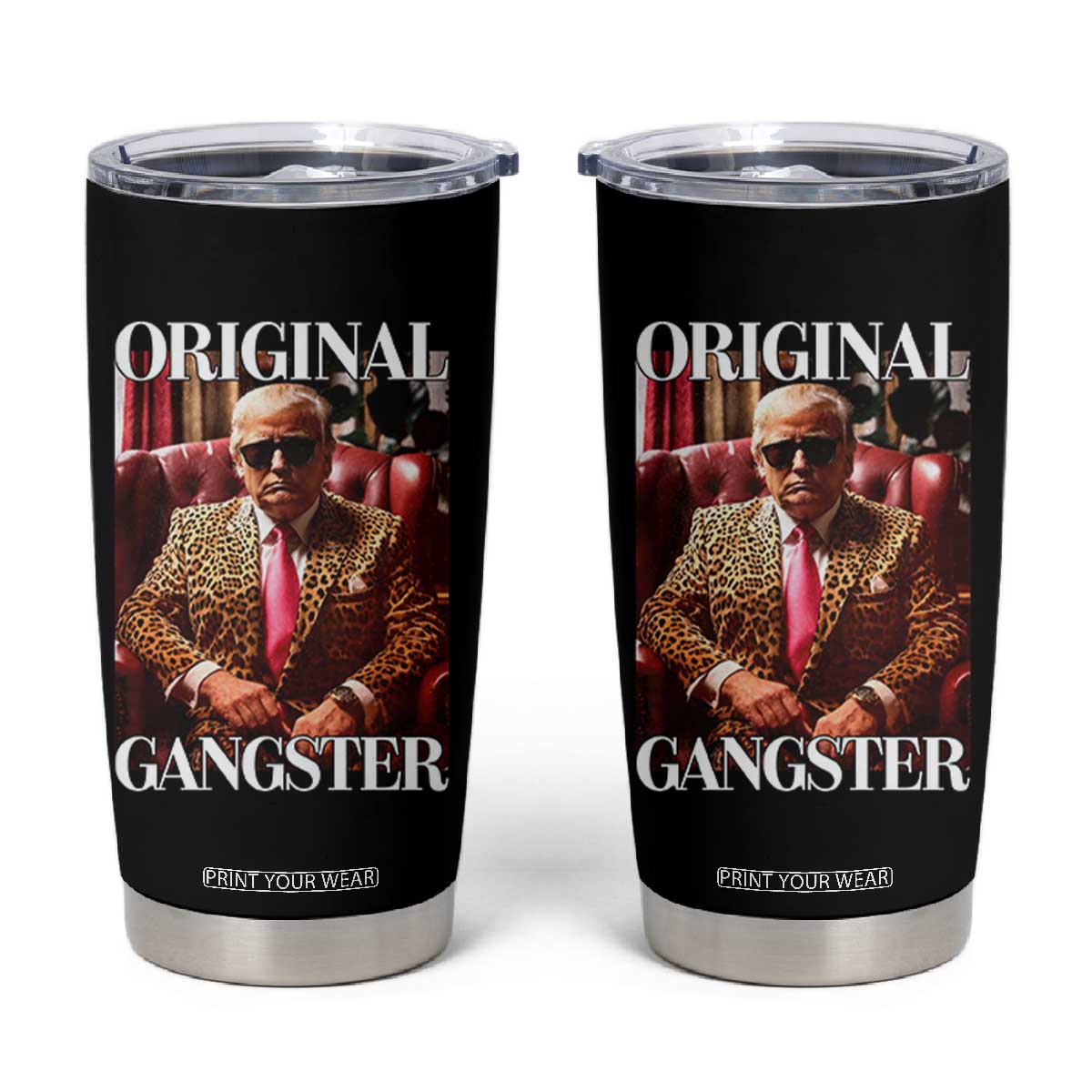 Trump Original Gangster Tumbler Cup Funny Daddy Political Satire TS02 Black Print Your Wear