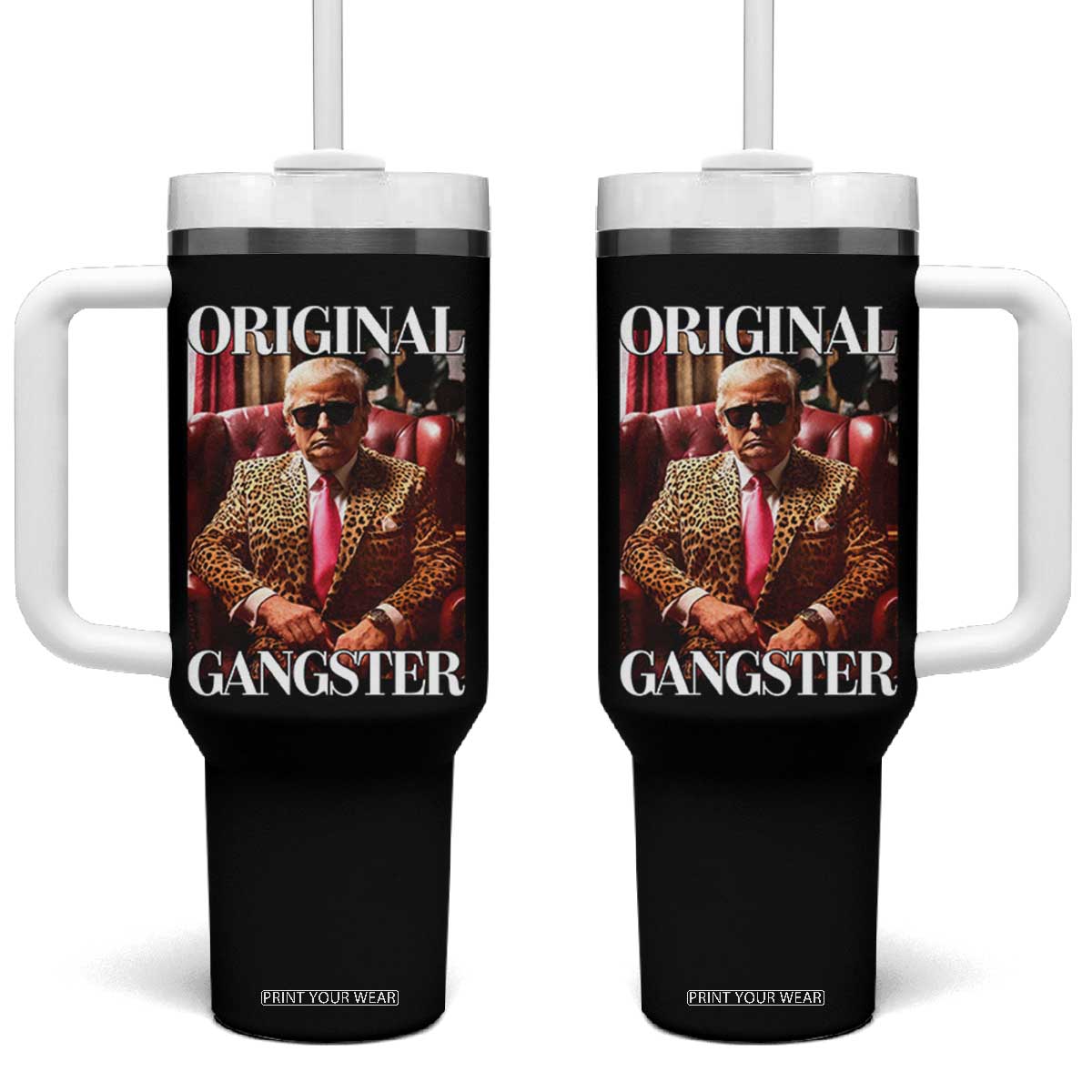 Trump Original Gangster Tumbler With Handle Funny Daddy Political Satire TS02 One Size: 40 oz Black Print Your Wear