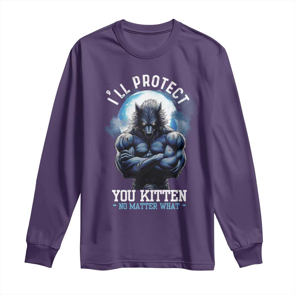 Funny Alpha Wolf Meme Long Sleeve Shirt I'll Protect You Kitten No Matter What Literally Me Male Werewolf TS02 Purple Print Your Wear