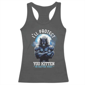 Funny Alpha Wolf Meme Racerback Tank Top I'll Protect You Kitten No Matter What Literally Me Male Werewolf TS02 Dark Heather Print Your Wear