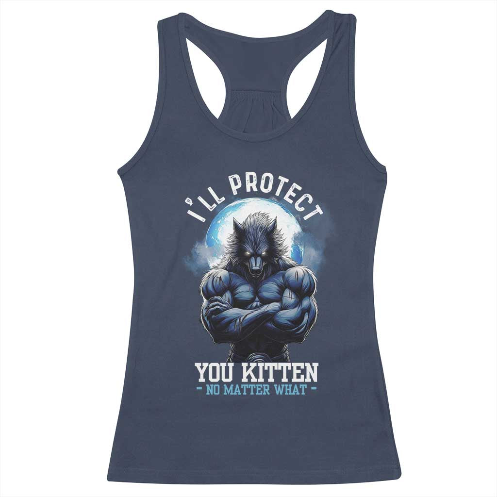 Funny Alpha Wolf Meme Racerback Tank Top I'll Protect You Kitten No Matter What Literally Me Male Werewolf TS02 Navy Print Your Wear