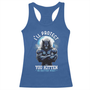 Funny Alpha Wolf Meme Racerback Tank Top I'll Protect You Kitten No Matter What Literally Me Male Werewolf TS02 Royal Blue Print Your Wear