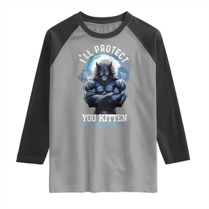 Funny Alpha Wolf Meme Raglan Shirt I'll Protect You Kitten No Matter What Literally Me Male Werewolf TS02 Sport Gray Black Print Your Wear