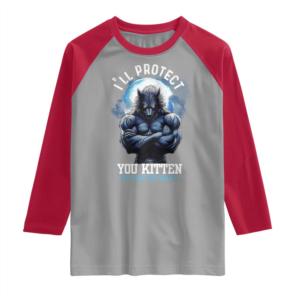 Funny Alpha Wolf Meme Raglan Shirt I'll Protect You Kitten No Matter What Literally Me Male Werewolf TS02 Sport Gray Red Print Your Wear
