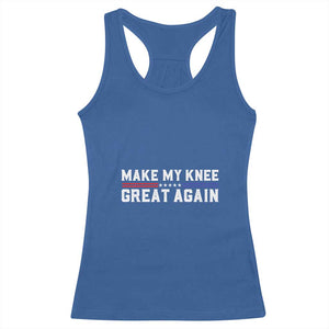 Funny Broken Knee Surgery Racerback Tank Top Make My Knee Great Again Recovery TS02 Royal Blue Print Your Wear