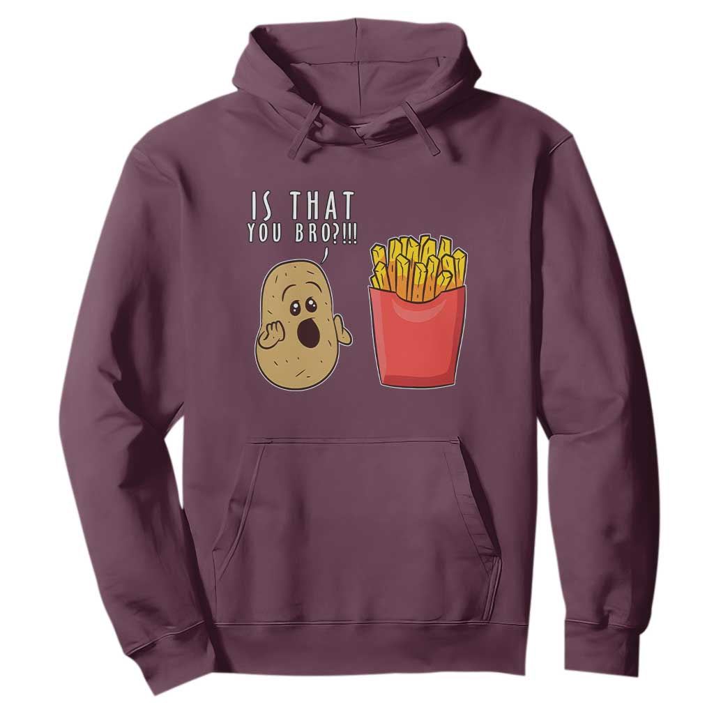 Funny French Fries Hoodie Potato Is That You Bro Meme Fast Food Fry Lover TS02 Maroon Print Your Wear
