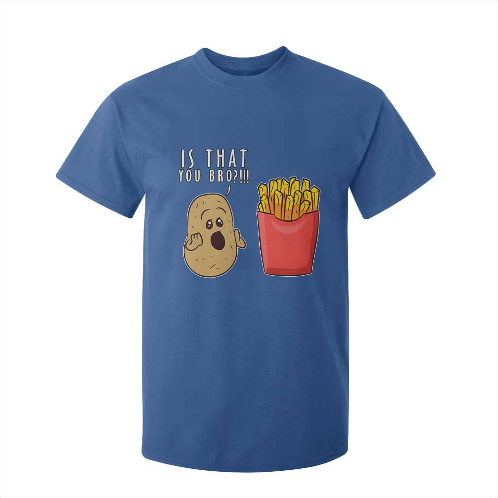 Funny French Fries T Shirt For Kid Potato Is That You Bro Meme Fast Food Fry Lover TS02 Royal Blue Print Your Wear
