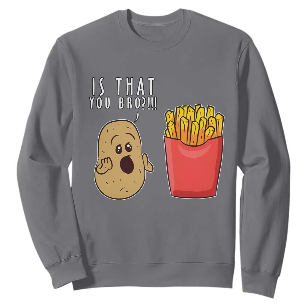 Funny French Fries Sweatshirt Potato Is That You Bro Meme Fast Food Fry Lover TS02 Charcoal Print Your Wear